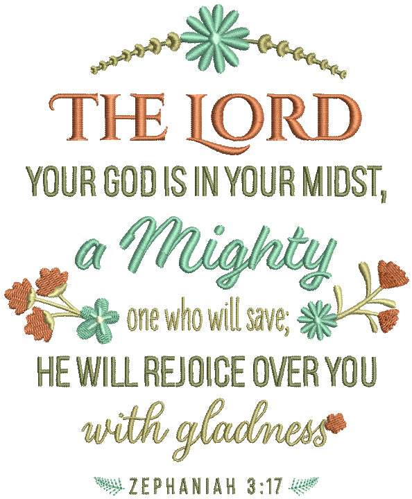The Lord Your God Is In Your Midst A MIghty One Who Will Save He Will Rejoice Over You With Gladness Zephaniah 3-17 Bible Verse Religious Filled Machine Embroidery Design Digitized Pattern