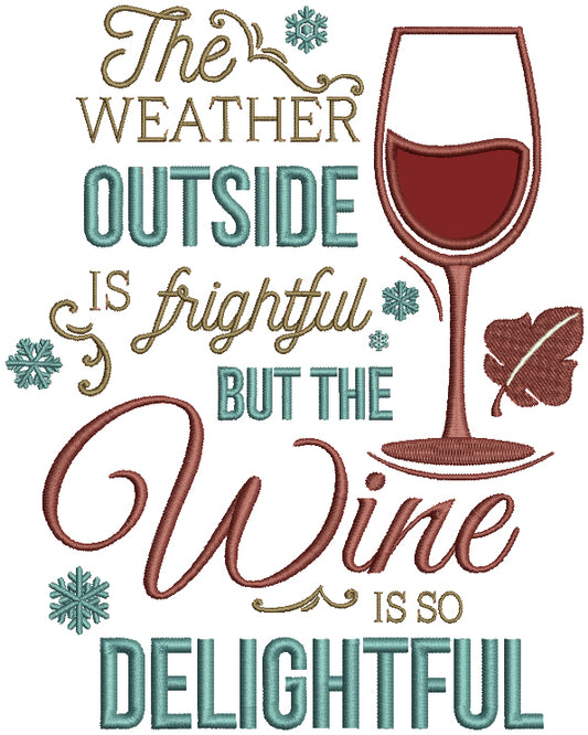 The Weather Outside Is Frightful But The Wine Is So Delightful Christmas Applique Machine Embroidery Design Digitized Pattern