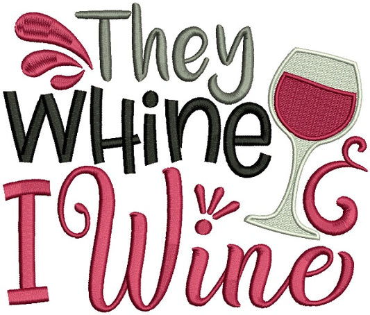 They Whine I Wine Filled Machine Embroidery Design Digitized Pattern