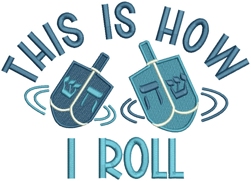 This Is How I roll Hanukkah Dreidel Jewish Filled Machine Embroidery Design Digitized Pattern