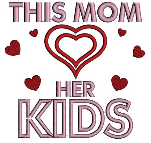 This Mom Loves Her Kids Heart Applique Machine Embroidery Digitized Design Pattern