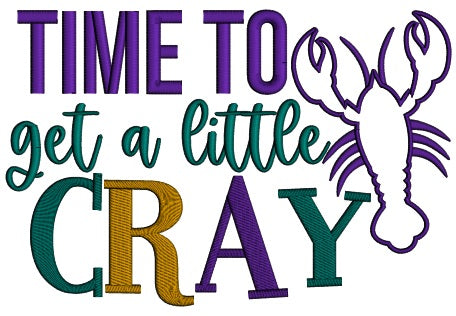 Time To Get A Little Cray Mardi Gras Applique Machine Embroidery Design Digitized Pattern