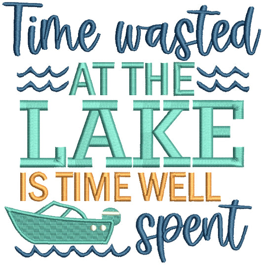 Time Wasted At The Lake Is Time Well Spent Filled Machine Embroidery Design Digitized Pattern