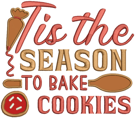 Tis The Season To Bake Cookies Christmas Applique Machine Embroidery Design Digitized Pattern