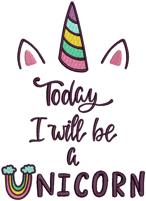 Today I'm A Unicorn Filled Machine Embroidery Design Digitized Pattern