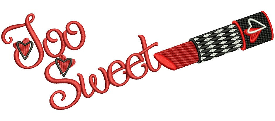 Too Sweet Lipstick Filled Machine Embroidery Design Digitized Pattern