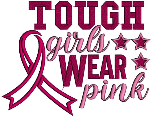 Tough Girls Wear Pink Breast Cancer Awareness Ribbon Applique Machine Embroidery Design Digitized Pattern