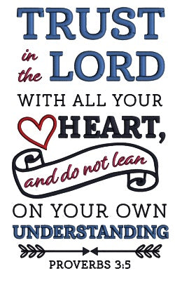 Trust In The Lord With All Your Heart And Do Not Lean On Your Own Understanding Proverbs 3-5 Bible Verse Religious Applique Machine Embroidery Design Digitized Pattern