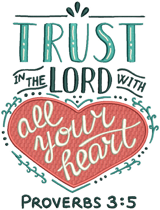 Trust In The Lord With All Your Heart Proverbs 3-5 Bible Verse Religious Filled Machine Embroidery Design Digitized Pattern