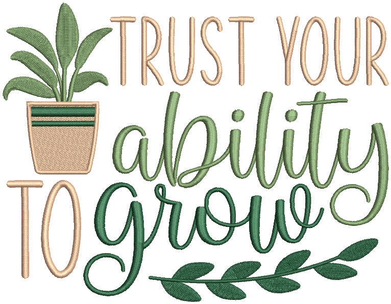 Trust Your Ability To Grow Filled Machine Embroidery Design Digitized Pattern