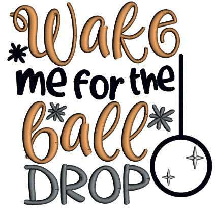 Wake Me For The Ball Drop New Year Applique Machine Embroidery Design Digitized Pattern