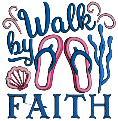 Walk By Faith Flip Flops Applique Machine Embroidery Design Digitized Pattern
