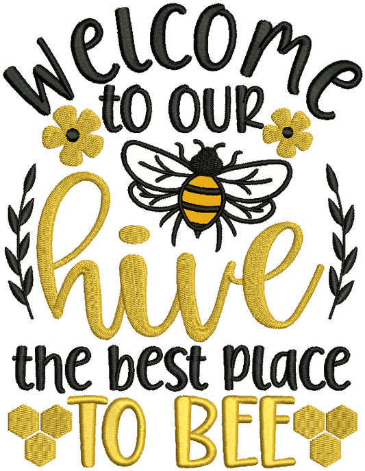 Welcome To Our Hive The Best Place To Bee Applique Machine Embroidery Design Digitized Pattern