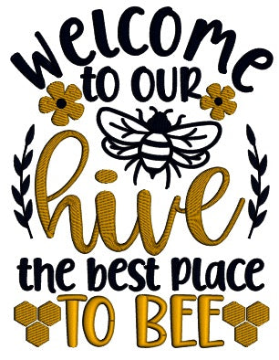 Welcome To Our Hive The Best Place To Bee Applique Machine Embroidery Design Digitized Pattern