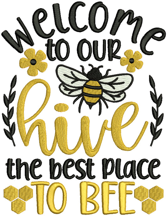 Welcome To Our Hive The Best Place To Bee Filled Machine Embroidery Design Digitized Pattern