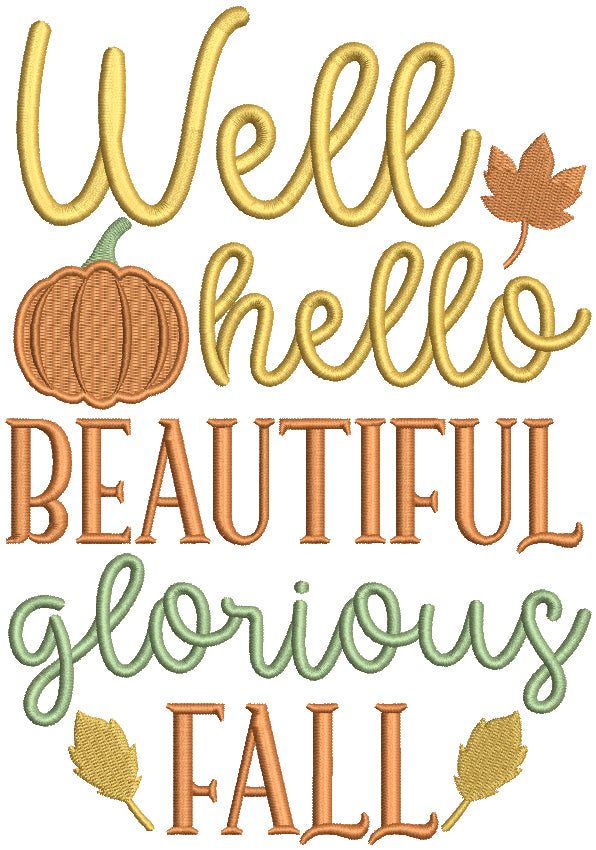 Well Hello Beautiful Glorious Fall Filled Machine Embroidery Design Digitized Pattern