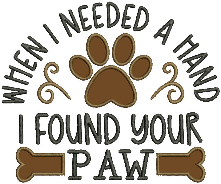 When I Need A Hand I Found Your Paw Dog Bone Applique Machine Embroidery Design Digitized Pattern