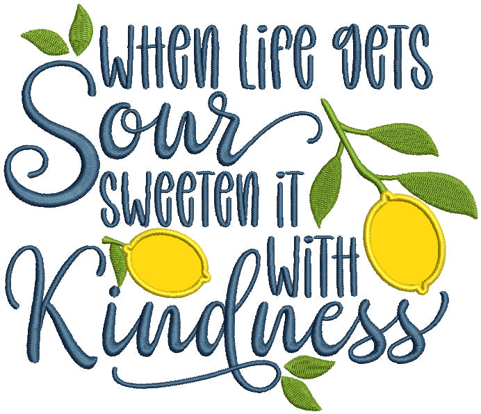 When Life Gets Sour Sweeten It With Kindness Applique Machine Embroidery Design Digitized Pattern