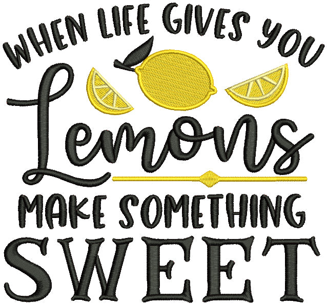 When Life Gives You Lemons Make Something Sweet Filled Machine Embroidery Design Digitized Pattern