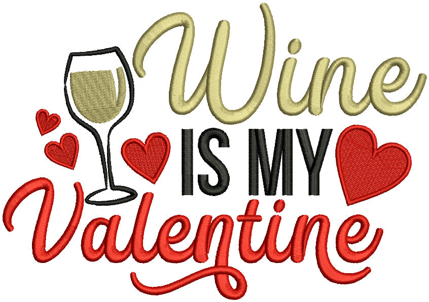 Wine Is My Valentine Filled Machine Embroidery Design Digitized Pattern