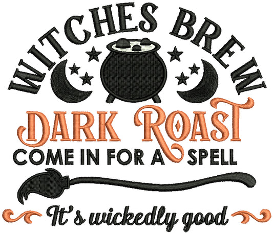 Witches Brew Dark Roast Come In For a Spell It's Wickedly Good Halloween Filled Machine Embroidery Design Digitized Pattern