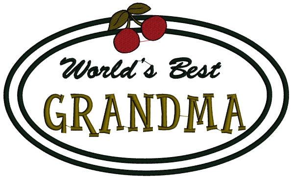 Worlds Best Grandma Applique Machine Embroidery Digitized Design Pattern
