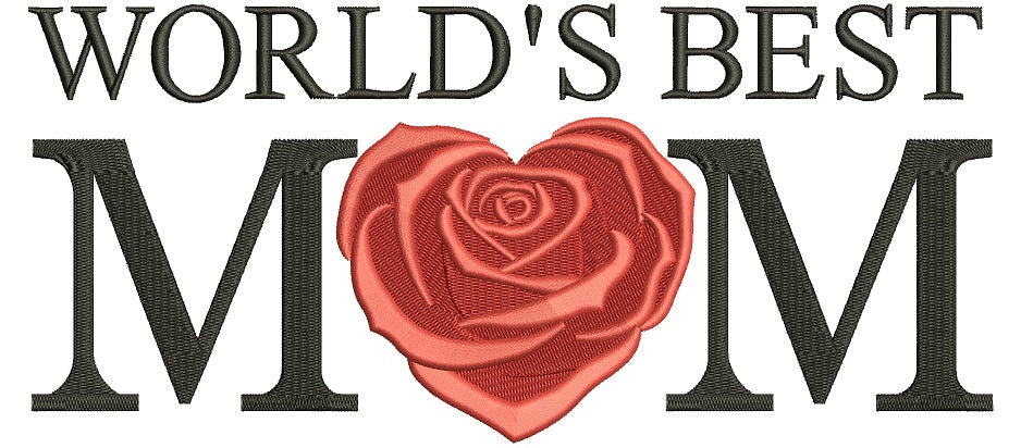 Worlds Best Mom Filled Machine Embroidery Digitized Design Pattern