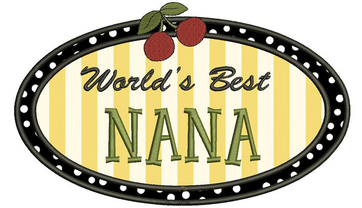 Worlds Best Nana Applique Machine Embroidery Digitized Design Pattern