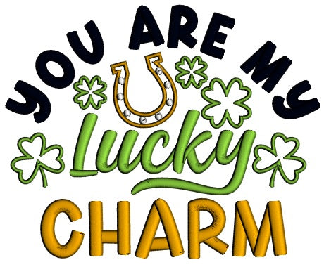 You Are My Lucky Charm Shamrocks With Horseshoe St.Patrick's Day Applique Machine Embroidery Design Digitized Pattern