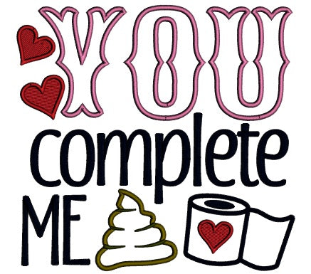 You Complete Me Poop With Toilet Paper Applique Machine Embroidery Design Digitized Pattern