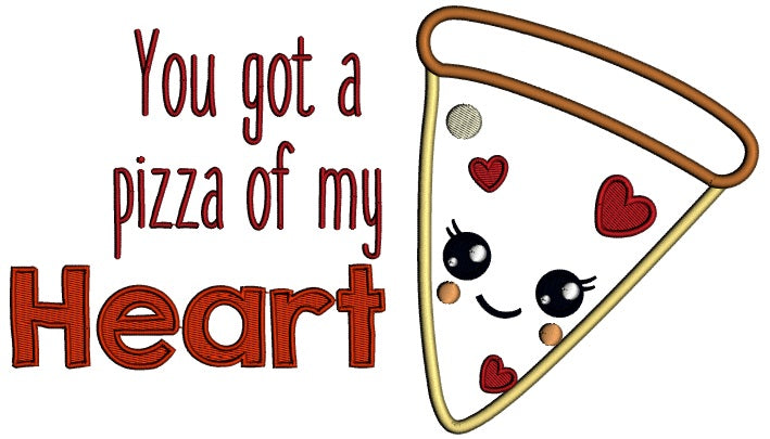 You Got A Pizza Of Heart Applique Machine Embroidery Design Digitized Pattern