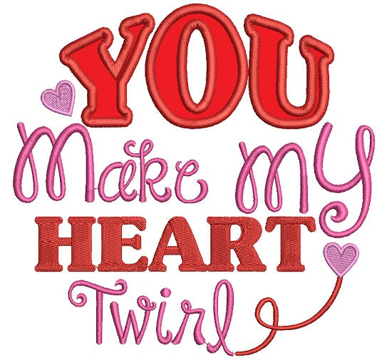 You Make My Heart Twirl Applique Machine Embroidery Design Digitized Pattern