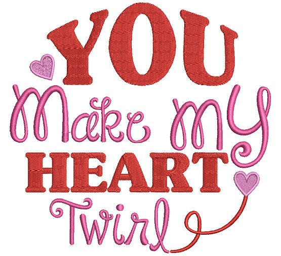 You Make My Heart Twirl Filled Machine Embroidery Design Digitized Pattern