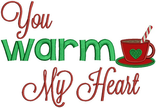 You Warm My Heart Cup of Coffee Applique Christmas Machine Embroidery Design Digitized Pattern