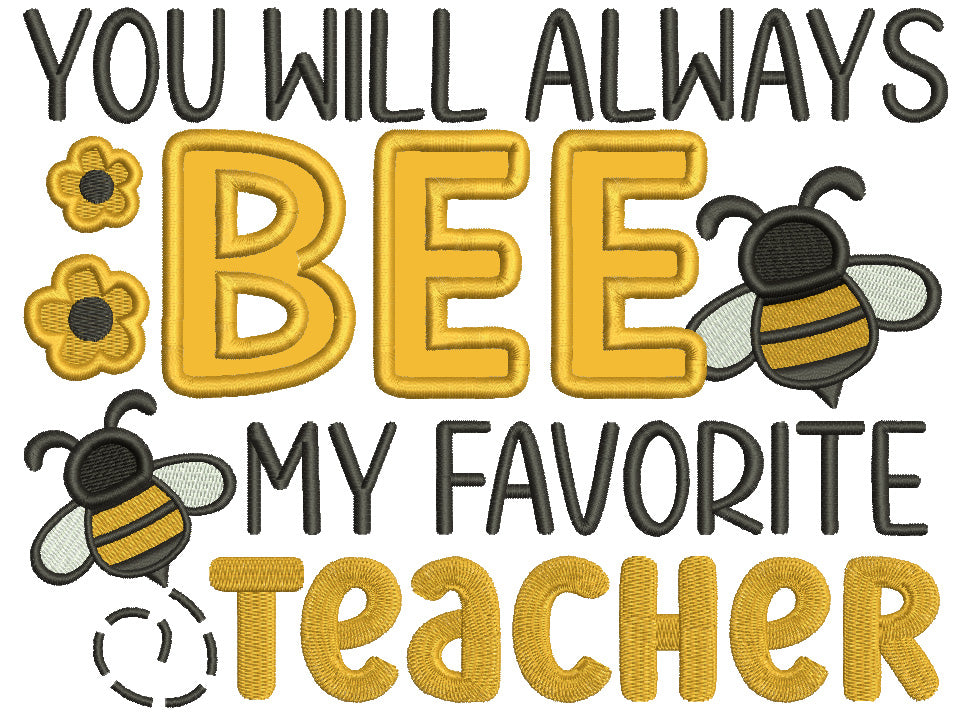 You Will Always Bee My Favorite Teacher School Applique Machine Embroidery Design Digitized Pattern