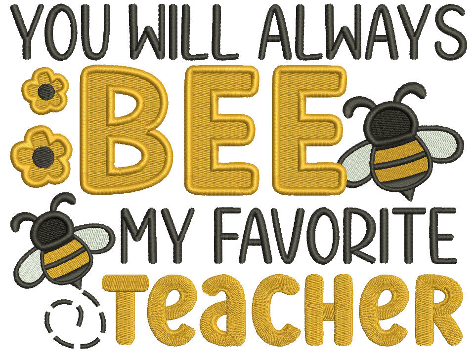You Will Always Bee My Favorite Teacher School Filled Machine Embroidery Design Digitized Pattern