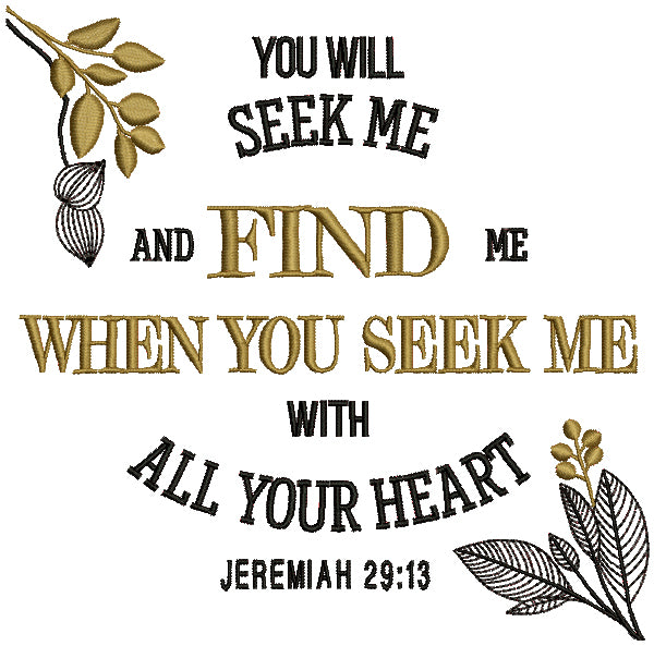 You Will Seek Me And Find Me When You Seek Me With All Your Heart Jeremiah 29-13 Bible Verse Religious Filled Machine Embroidery Design Digitized Pattern
