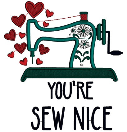 You're Sew Nice Applique Machine Embroidery Design Digitized Pattern