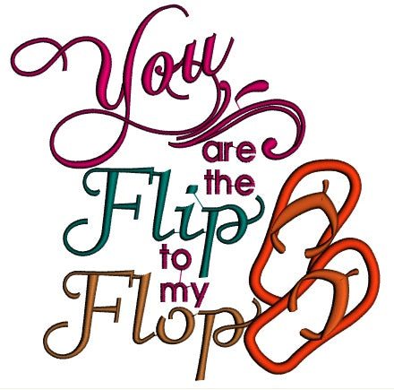 You are the Flip to my Flop Summer Applique Machine Embroidery Design Digitized Pattern