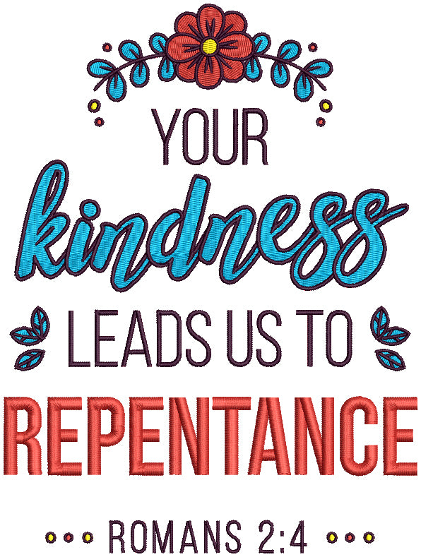 Your Kindness Leads Us To Repentance Romans 2-4 Bible Verse Religious Filled Machine Embroidery Design Digitized Pattern