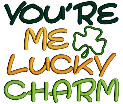 You're Me Lucky Charm Applique St. Patrick's Day Machine Embroidery Design Digitized Pattern