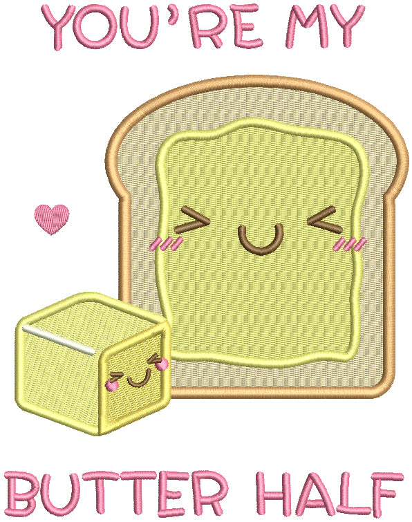 You're My Butter Half Filled Machine Embroidery Design Digitized Pattern