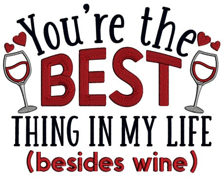 You're The Best Thing In My Life Besides Wine Valentine's Day Applique Machine Embroidery Design Digitized Pattern