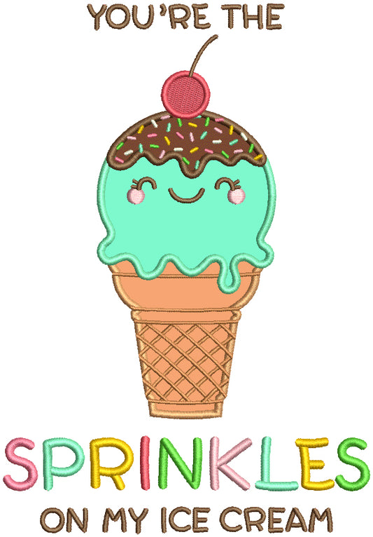 You're The Sprinkles On My Ice Cream Applique Machine Embroidery Design Digitized Pattern