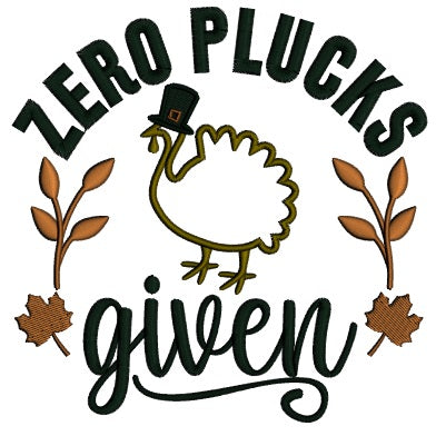 Zero Plucks Given Turkey Thanksgiving Applique Machine Embroidery Design Digitized Pattern