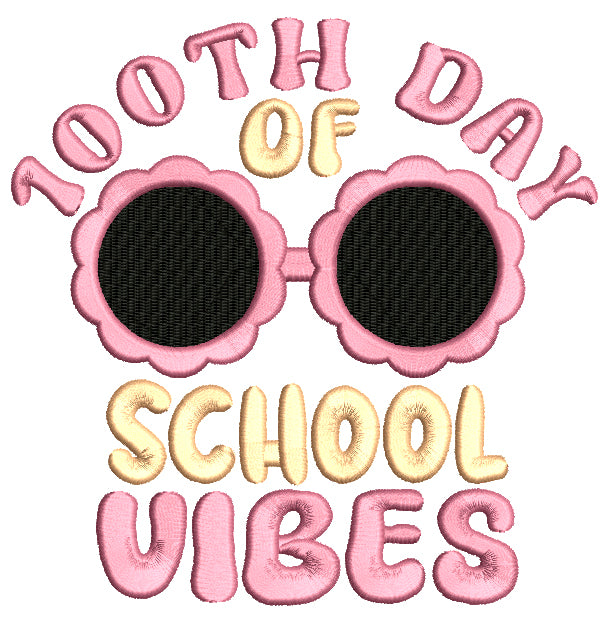 100th Day Of School Vibes Filled Machine Embroidery Design Digitized P ...