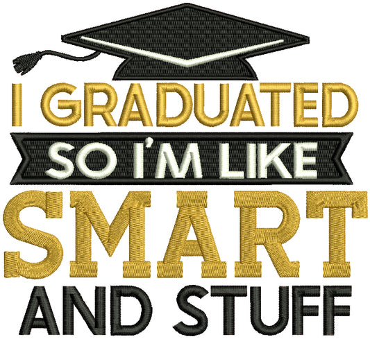 I Graduated So I'm Like Smart And Stuff Filled Machine Embroidery Design Digitized Pattern