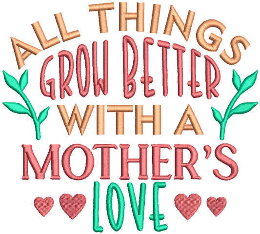 All Things Grow Better With a Mother's Love Filled Machine Embroidery Design Digitized Pattern