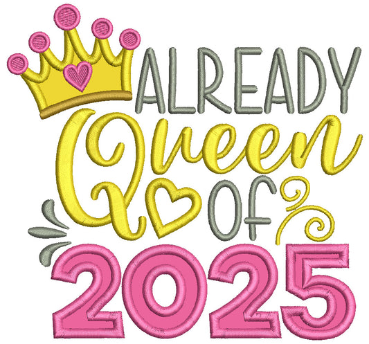 Already Queen Of 2025 New Year Applique Machine Embroidery Design Digitized Pattern