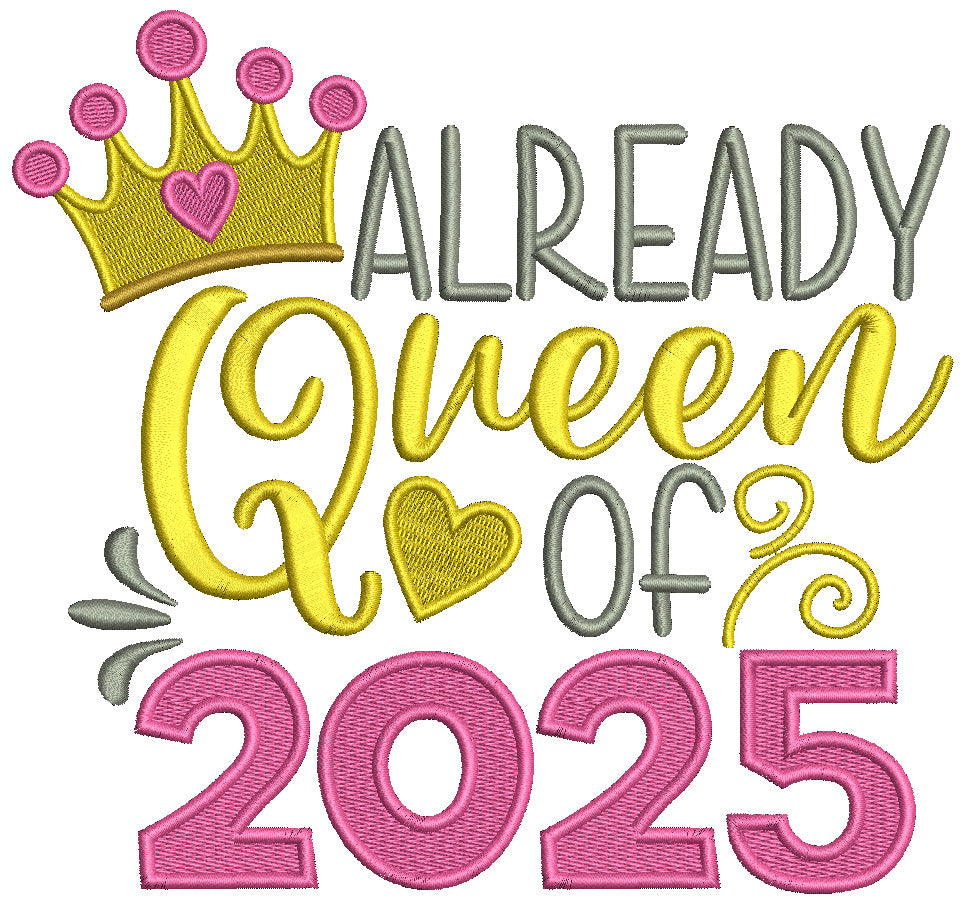 Already Queen Of 2025 New Year Filled Machine Embroidery Design Digitized Pattern